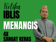 Iblis Menangis 4x Sangat Keras