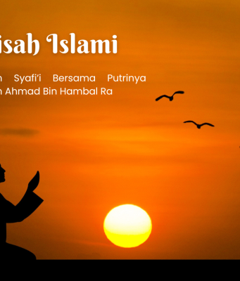 Kisah Imam Syafi’i Dan Putrinya Imam Ahmad Bin Hambal